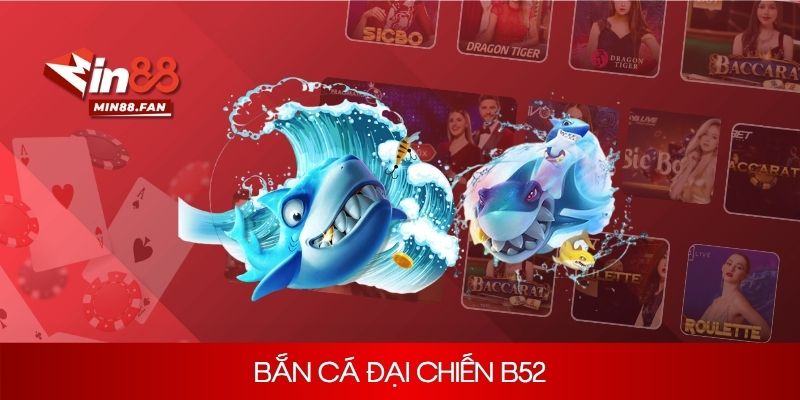 Bắn Cá Đại Chiến B52 Kịch Tính