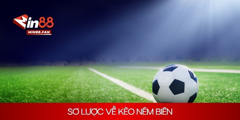 Sơ lược về kèo ném biên